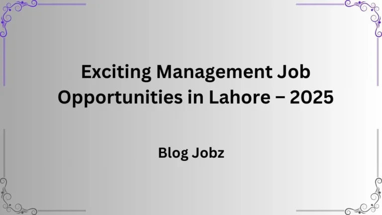 Exciting Management Job Opportunities in Lahore – 2025