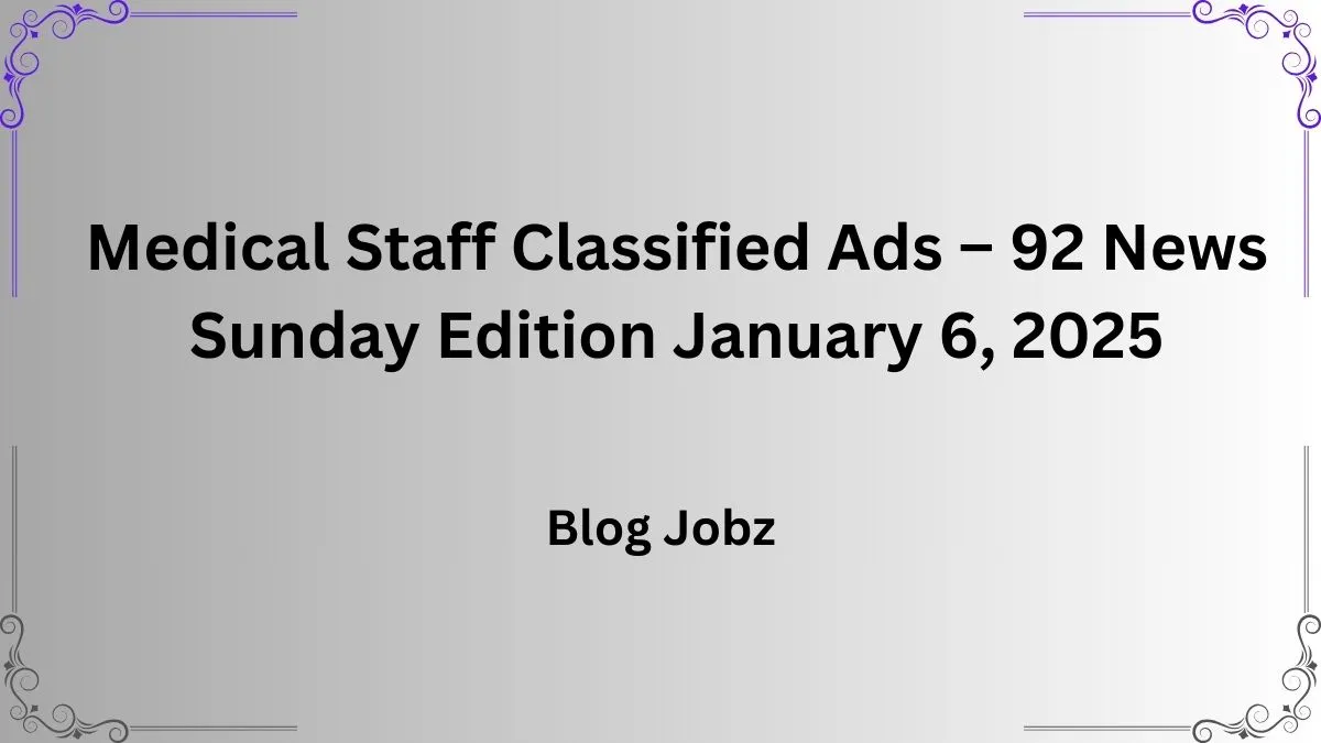 Medical Staff Classified Ads – 92 News Sunday Edition January 6, 2025