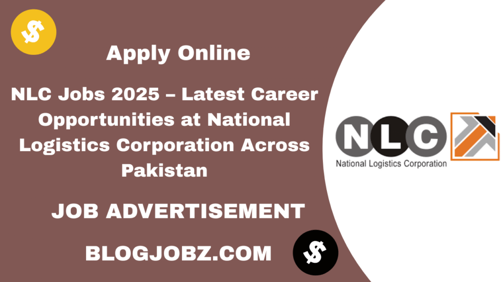 NLC Jobs 2025 – Latest Career Opportunities at National Logistics Corporation Across Pakistan