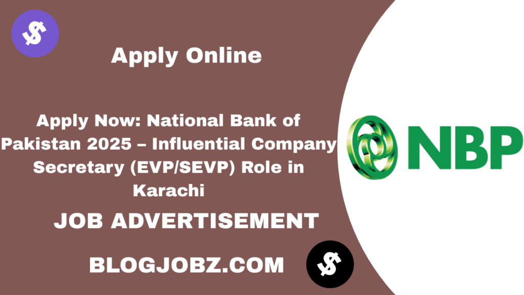 Apply Now: National Bank of Pakistan 2025 – Influential Company Secretary (EVP/SEVP) Role in Karachi