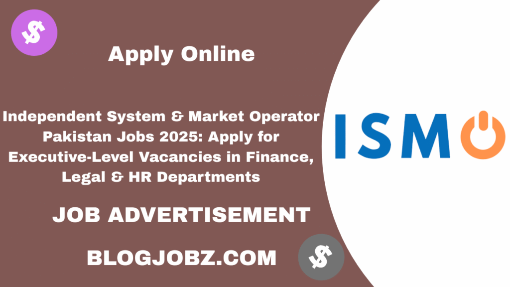 Independent System & Market Operator Pakistan Jobs 2025: Apply for Executive-Level Vacancies in Finance, Legal & HR Departments