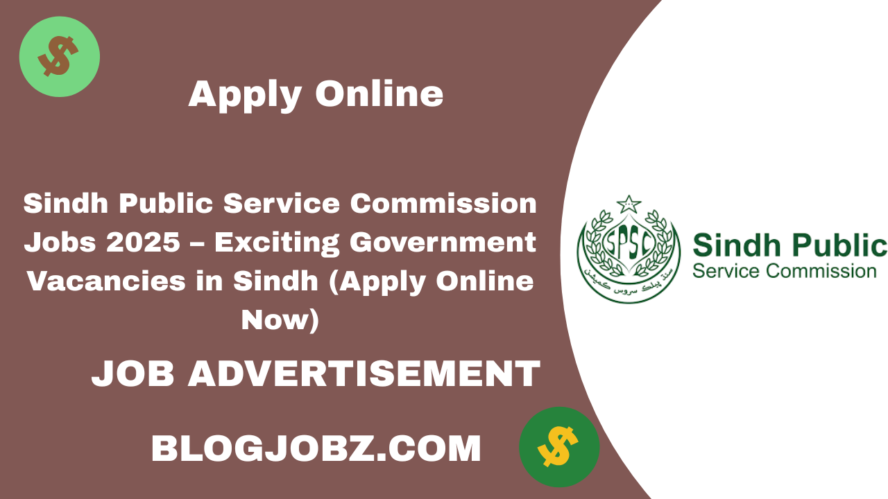Sindh Public Service Commission Jobs 2025 – Exciting Government Vacancies in Sindh (Apply Online Now)