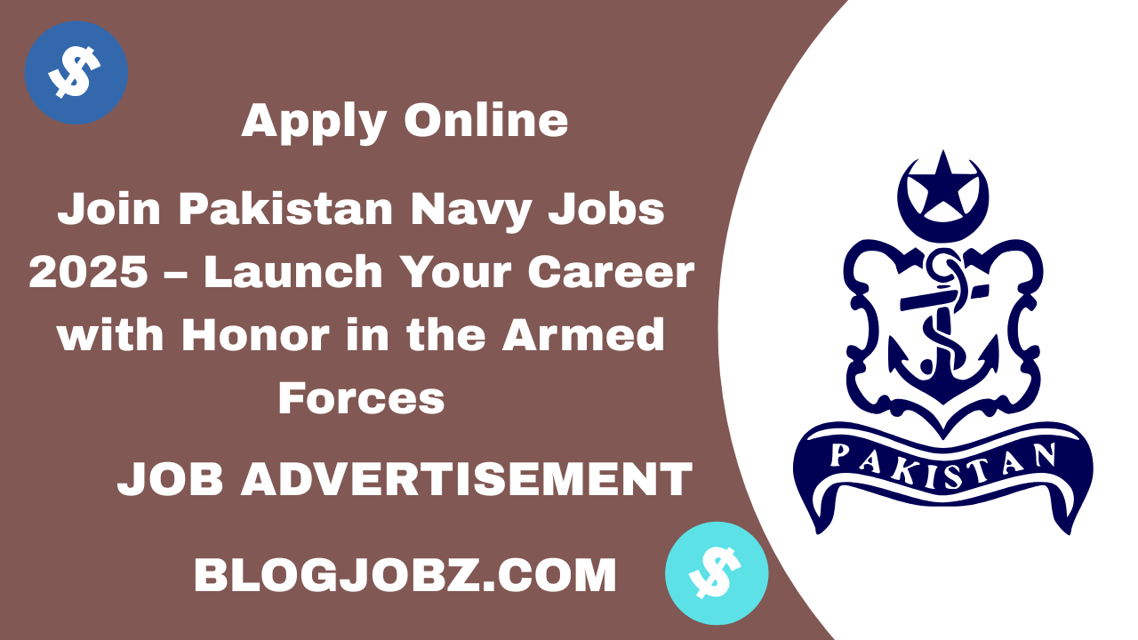 Join Pakistan Navy Jobs 2025 – Launch Your Career with Honor in the Armed Forces