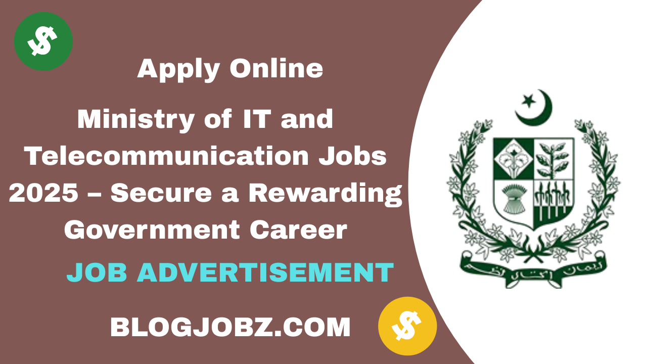 Ministry of IT and Telecommunication Jobs 2025 – Secure a Rewarding Government Career